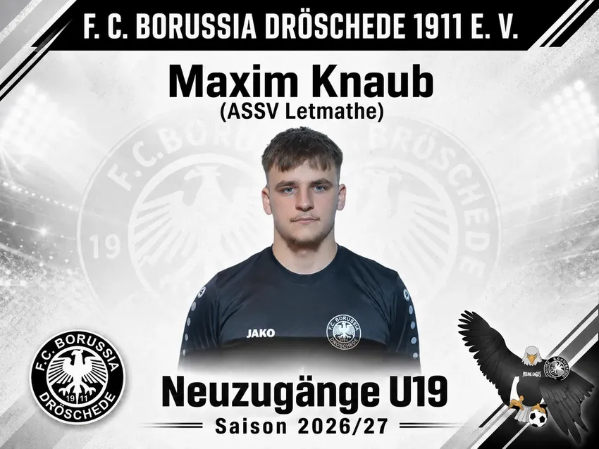 Wir freuen uns über unseren Neuzugang Maxim Knaub vom ASSV Letmathe!
„Ich freue mich sehr die kommende Saison für Borussia Dröschede zu spielen und will mit dem Team oben
anzugreifen. Ebenso freue ich mich darüber, mit meinen ganzen Freunden zusammen spiel